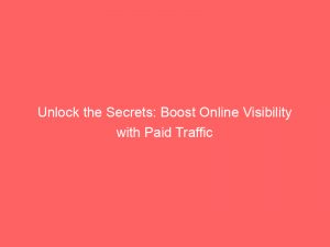 unlock the secrets boost online visibility with paid traffic 382628 1