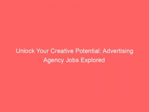 unlock your creative potential advertising agency jobs explored 373774 1