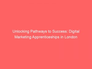 unlocking pathways to success digital marketing apprenticeships in london 345194 1