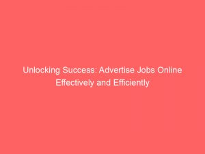 unlocking success advertise jobs online effectively and efficiently 352398 1