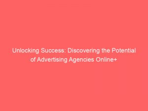 unlocking success discovering the potential of advertising agencies online 373506 1