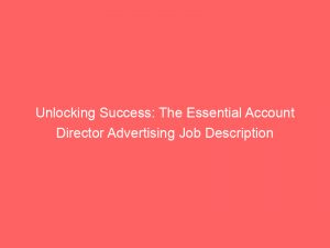 unlocking success the essential account director advertising job description 347654 1