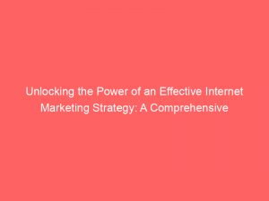 unlocking the power of an effective internet marketing strategy a comprehensive wikipedia search in english 345518 1