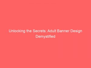 unlocking the secrets adult banner design demystified 351616 1