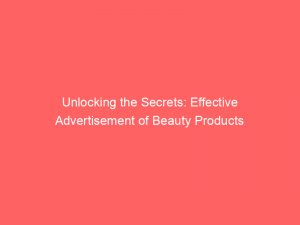 unlocking the secrets effective advertisement of beauty products 354868 1