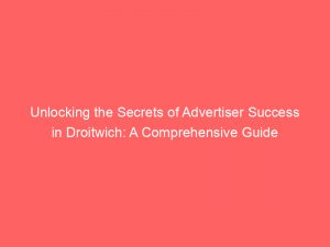 Unlocking the Secrets of Advertiser Success in Droitwich: A Comprehensive Guide 1 unlocking the secrets of advertiser success in droitwich a comprehensive guide 361914 1