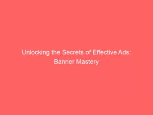 unlocking the secrets of effective ads banner mastery 349546 1