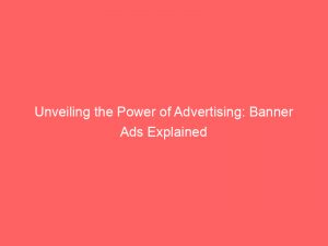 unveiling the power of advertising banner ads explained 374328 1