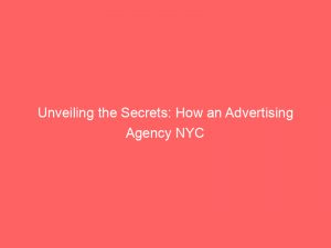 unveiling the secrets how an advertising agency nyc 373822 1