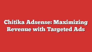 Chitika Adsense: Maximizing Revenue with Targeted Ads