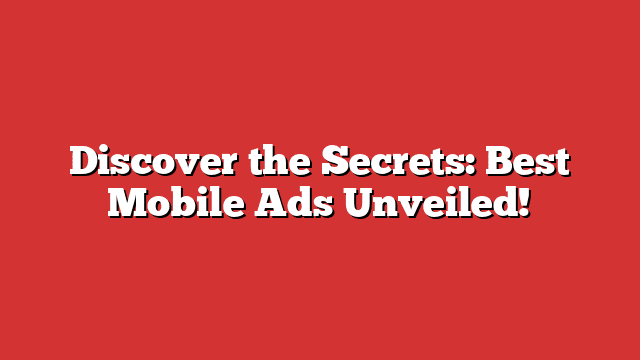 Discover The Secrets Best Mobile Ads Unveiled FroggyAds Discover The Secrets Best Mobile Ads Unveiled FroggyAds