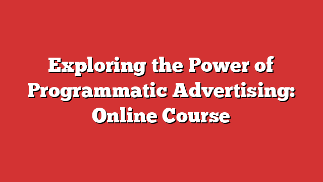 Exploring The Power Of Programmatic Advertising: Online Course - Froggy Ads