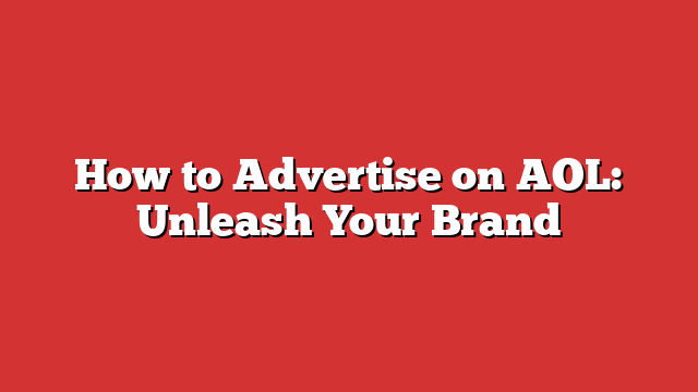 How To Advertise On AOL: Unleash Your Brand - Froggy Ads