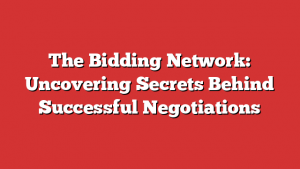 The Bidding Network: Uncovering Secrets Behind Successful Negotiations