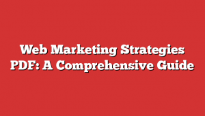 Web Marketing Strategies PDF: A Comprehensive Guide