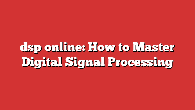 Dsp Online: How To Master Digital Signal Processing - Froggy Ads