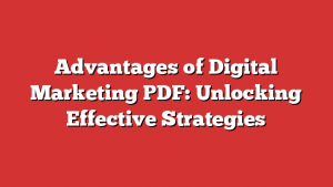 Advantages Of Digital Marketing Pdf: Unlocking Effective Strategies
