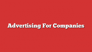 Advertising For Companies