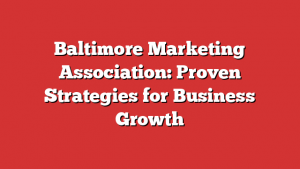 Baltimore Marketing Association: Proven Strategies for Business Growth