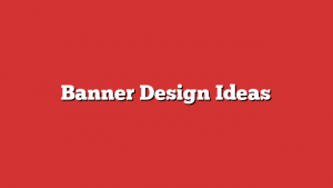 Banner Design Ideas