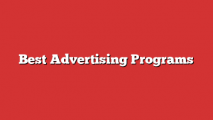 Best Advertising Programs