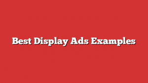 Best Display Ads Examples