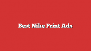 Best Nike Print Ads Best Nike Print Ads