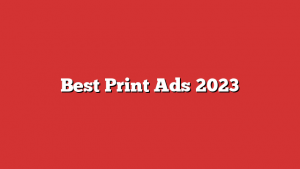 Best Print Ads 2023