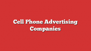 Cell Phone Advertising Companies