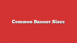 Common Banner Sizes