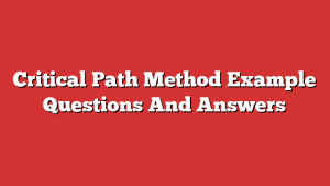 Critical Path Method Example Questions And Answers