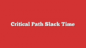 Critical Path Slack Time