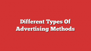 Different Types Of Advertising Methods