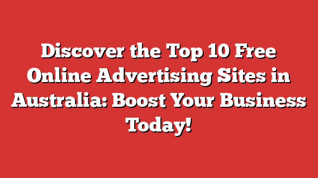 #1 Discover The Top 10 Free Online Advertising Sites In Australia ...