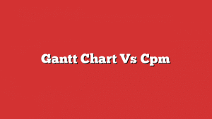 Gantt Chart Vs Cpm