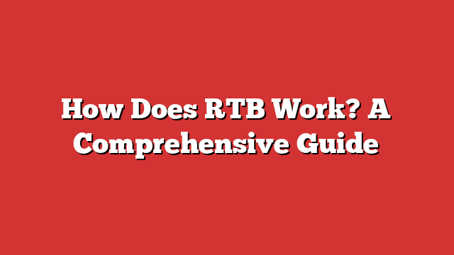 How Does RTB Work? A Comprehensive Guide - FroggyAds