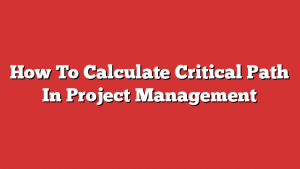 How To Calculate Critical Path In Project Management