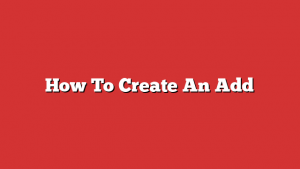 How To Create An Add