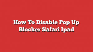 How To Disable Pop Up Blocker Safari Ipad