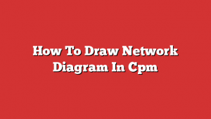 How To Draw Network Diagram In Cpm