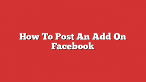How To Post An Add On Facebook