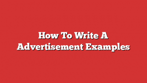 How To Write A Advertisement Examples
