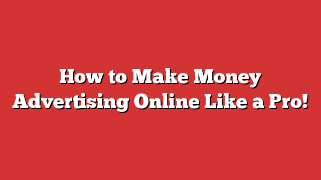 How to make money managing online ads for businesses, digital marketing strategies