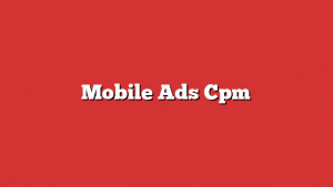 Mobile Ads Cpm