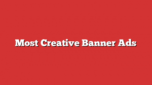 Most Creative Banner Ads
