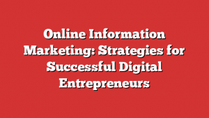 Online Information Marketing: Strategies for Successful Digital Entrepreneurs