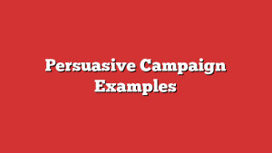 Persuasive Campaign Examples