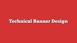 Technical Banner Design