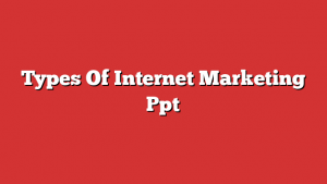 Types Of Internet Marketing Ppt