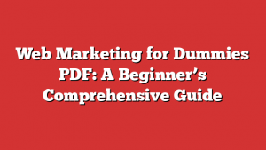 Web Marketing for Dummies PDF: A Beginner’s Comprehensive Guide